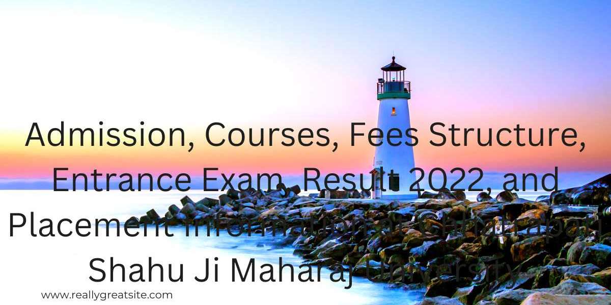 Admission, Courses, Fees Structure, Entrance Exam, Result 2022, and Placement Information at Chhatrapati Shahu Ji Mahara